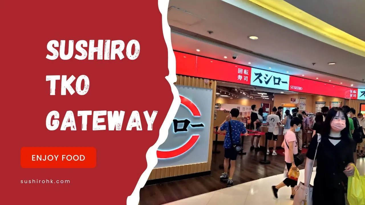 Sushiro TKO Gateway